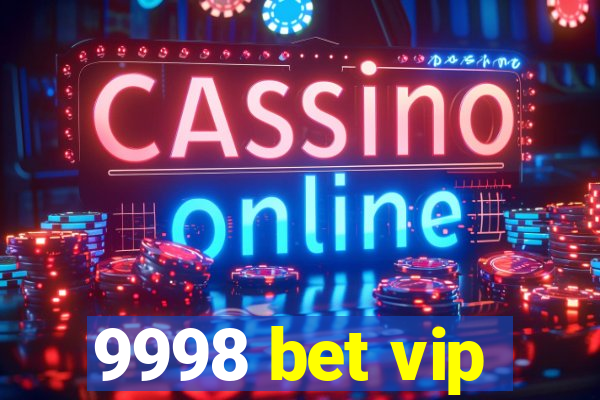 9998 bet vip